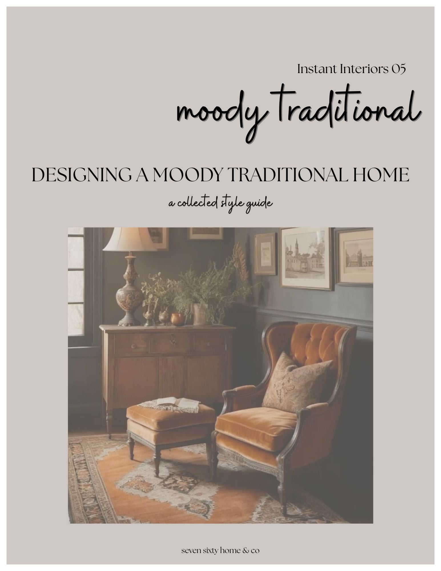 Instant Interiors 05: Moody Traditional – Seven Sixty Home